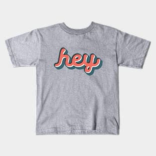 Hey Kids T-Shirt